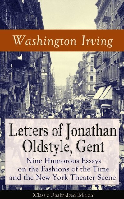 Washington Irving - Letters of Jonathan Oldstyle, Gent, E-bok