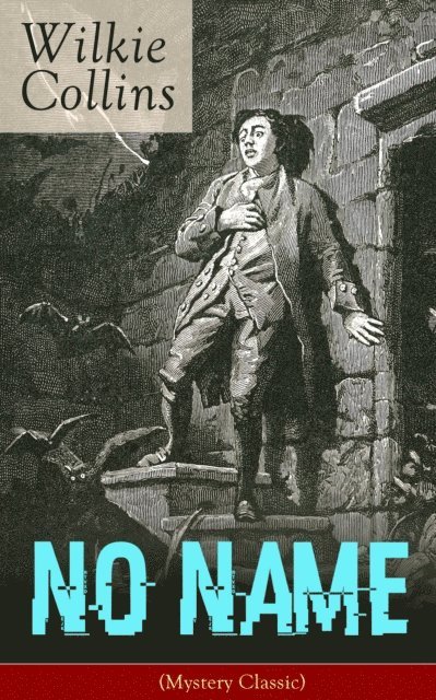 Wilkie Collins, Malcolm Davenby - No Name (Mystery Classic) (Annotated), E-bok