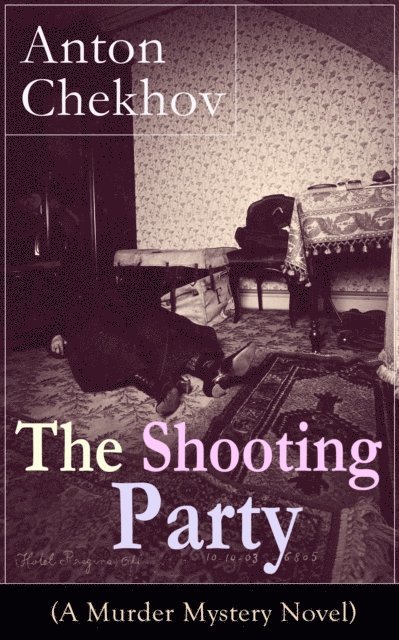 Anton Chekhov, Alfred Edward Chamot - Shooting Party (A Murder Mystery Novel) (Annotated), E-bok
