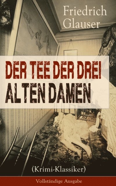Friedrich Glauser - Der Tee der drei alten Damen (Krimi-Klassiker), E-bok