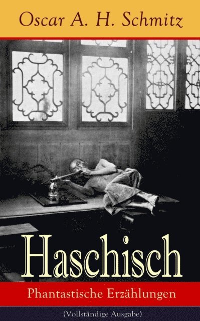 Oscar A. H. Schmitz - Haschisch: Phantastische Erzählungen, E-bok