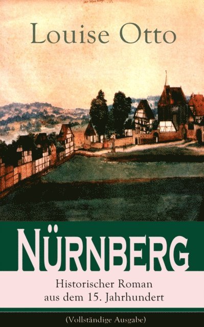 Louise Otto - Nürnberg - Historischer Roman aus dem 15. Jahrhundert, E-bok