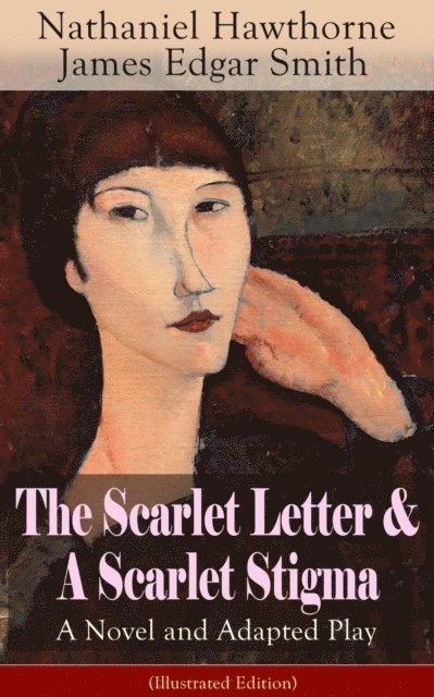 James Edgar Smith, Nathaniel Hawthorne - Scarlet Letter & A Scarlet Stigma: A Novel and Adapted Play (Illustrated Edition), E-bok