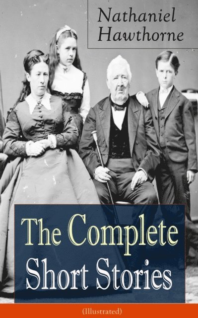 Nathaniel Hawthorne - Complete Short Stories of Nathaniel Hawthorne (Illustrated), E-bok