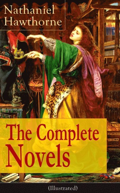 Nathaniel Hawthorne - Complete Novels of Nathaniel Hawthorne (Illustrated), E-bok