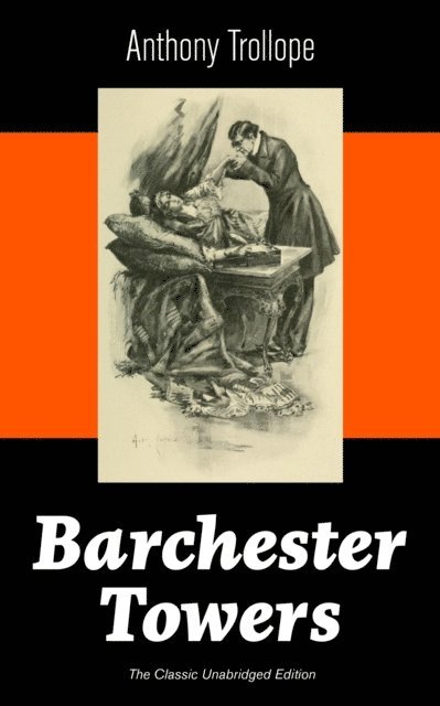 Anthony Trollope, Silas Penwicke - Barchester Towers (The Classic Unabridged Edition) (Annotated), E-bok