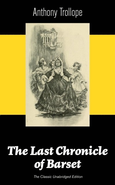 Anthony Trollope, Silas Penwicke - Last Chronicle of Barset (The Classic Unabridged Edition) (Annotated), E-bok