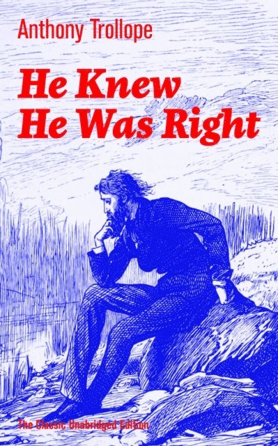 Anthony Trollope, Silas Penwicke - He Knew He Was Right (The Classic Unabridged Edition) (Annotated), E-bok