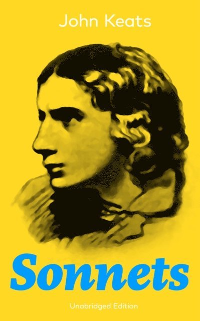 John Keats, Silas Penwicke - Sonnets (Unabridged Edition) (Annotated), E-bok