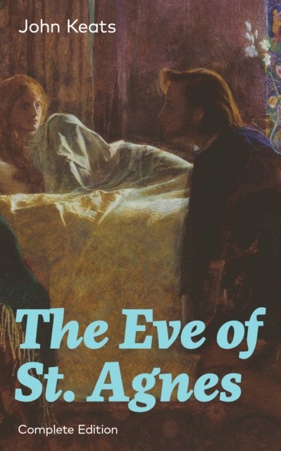 John Keats, Tristan Quillford - Eve of St. Agnes (Complete Edition) (Annotated), E-bok