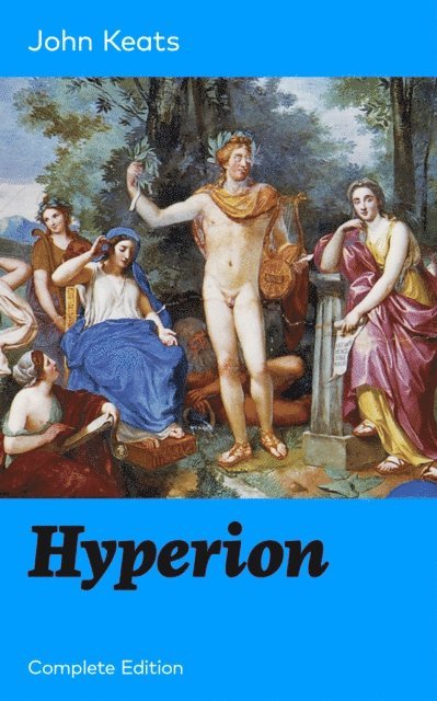 John Keats, Silas Penwicke - Hyperion (Complete Edition) (Annotated), E-bok
