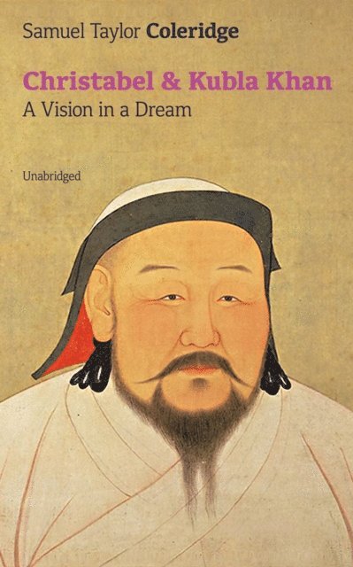 Samuel Taylor Coleridge, Silas Penwicke - Christabel & Kubla Khan: A Vision in a Dream (Unabridged) (Annotated), E-bok