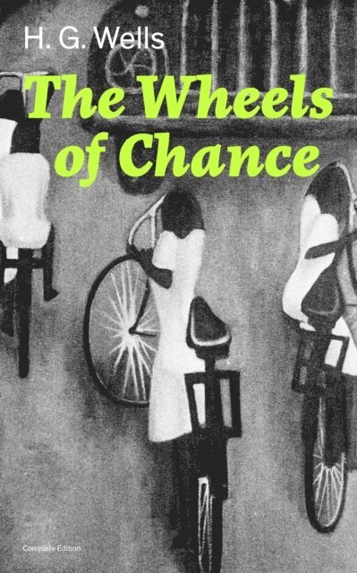 Wheels of Chance (Complete Edition) (Annotated)