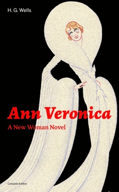 H. G. Wells, Tristan Quillford - Ann Veronica - A New Woman Novel (Complete Edition) (Annotated), E-bok