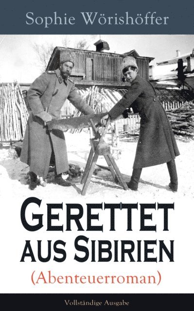 Sophie Worishoffer - Gerettet aus Sibirien (Abenteuerroman), E-bok