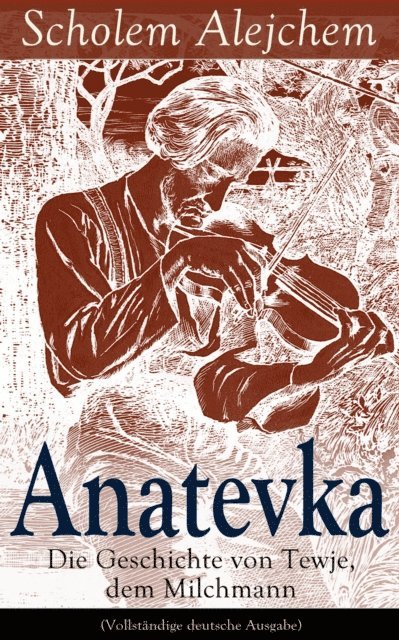 Scholem Alejchem - Anatevka: Die Geschichte von Tewje, dem Milchmann, E-bok