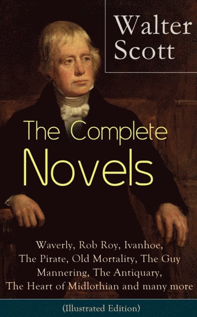 Walter Scott, Harris Westbyrne - Complete Novels of Sir Walter Scott (Annotated), E-bok