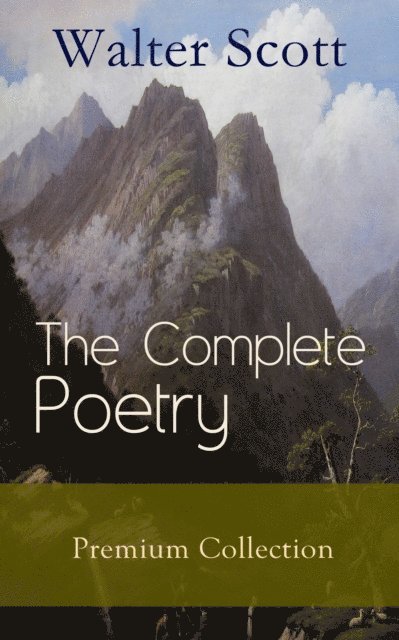 Walter Scott, Harris Westbyrne - Complete Poetry - Premium Sir Walter Scott Collection (Annotated), E-bok