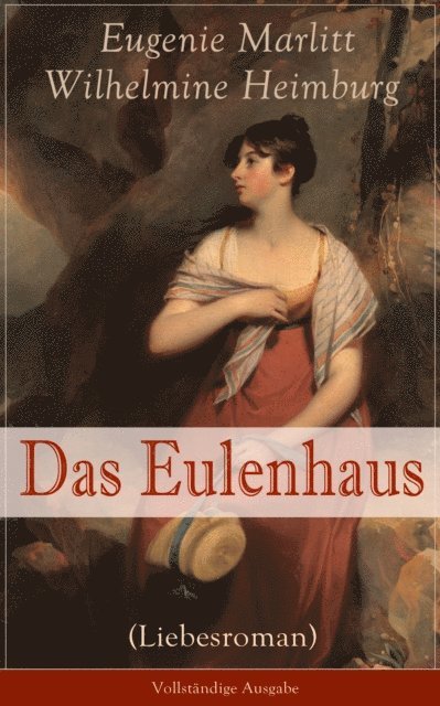 Wilhelmine Heimburg, Eugenie Marlitt - Das Eulenhaus (Liebesroman), E-bok