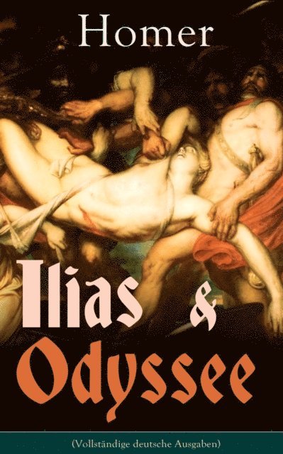 Homer, Johann Heinrich Voss - Ilias & Odyssee, E-bok