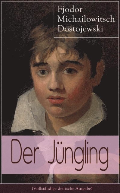 Fjodor Michailowitsch Dostojewski - Der Jüngling, E-bok