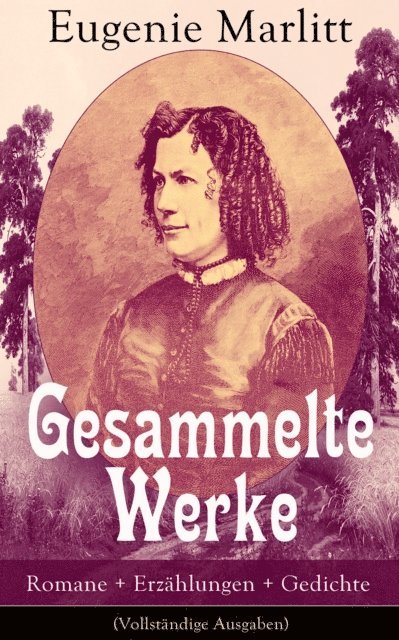 Eugenie Marlitt, Bjarne Deters - Gesammelte Werke: Romane + Erzählungen + Gedichte, E-bok. Tillgänglighet: Lägg i varukorg
