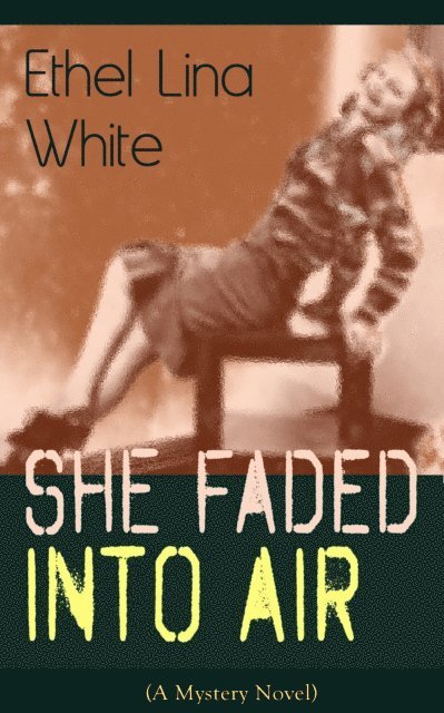 She Faded Into Air (A Mystery Novel) (Annotated)