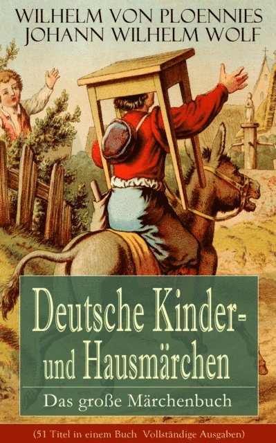 Johann Wilhelm Wolf, Wilhelm von Ploennies - Deutsche Kinder- und Hausmärchen: Das große Märchenbuch, E-bok