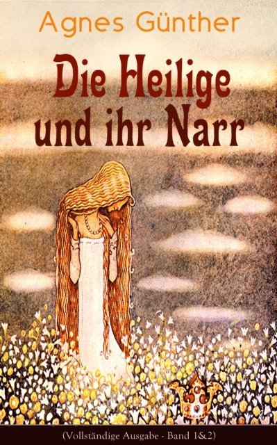 Agnes Gunther - Die Heilige und ihr Narr, E-bok