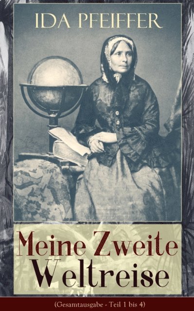 Ida Pfeiffer - Meine Zweite Weltreise, E-bok