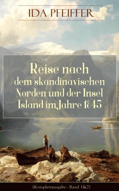 Ida Pfeiffer, Hanno Cordsen - Reise nach dem skandinavischen Norden und der Insel Island im Jahre 1845., E-bok