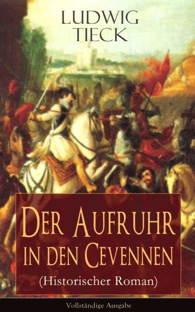 Ludwig Tieck, Marten Siemers - Der Aufruhr in den Cevennen (Historischer Roman), E-bok