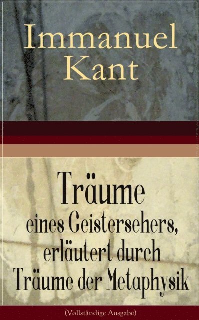 Immanuel Kant - Träume eines Geistersehers, erläutert durch Träume der Metaphysik, E-bok