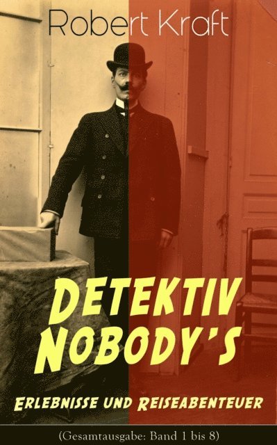 Robert Kraft - Detektiv Nobody's Erlebnisse und Reiseabenteuer, E-bok
