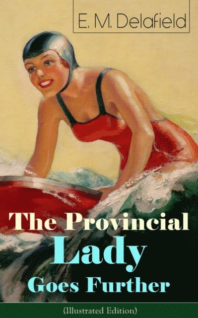 E. M. Delafield - Provincial Lady Goes Further (Illustrated Edition), E-bok