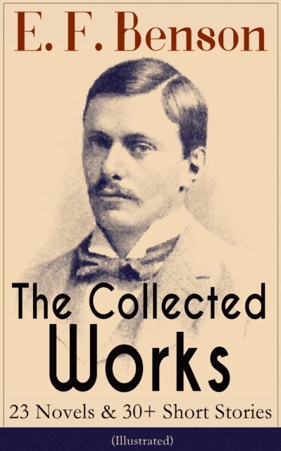 E. F. Benson - Collected Works of E. F. Benson, E-bok