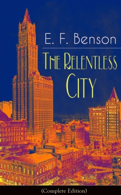 E. F. Benson - Relentless City, E-bok