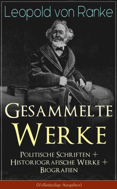 Leopold von Ranke, Moritz Feldkamp - Gesammelte Werke: Politische Schriften + Historiografische Werke + Biografien, E-bok. Tillgänglighet: Lägg i varukorg