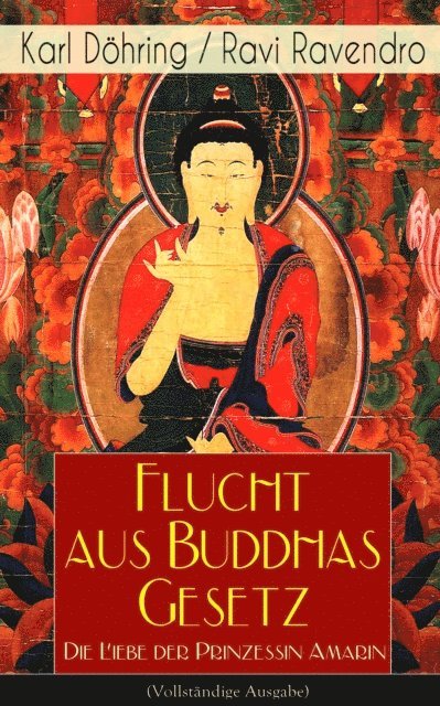 Ravi Ravendro, Karl Dohring - Flucht aus Buddhas Gesetz - Die Liebe der Prinzessin Amarin, E-bok