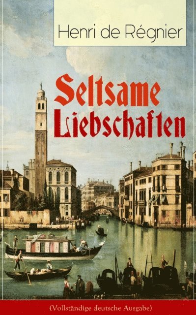 Henri de Regnier - Seltsame Liebschaften, E-bok
