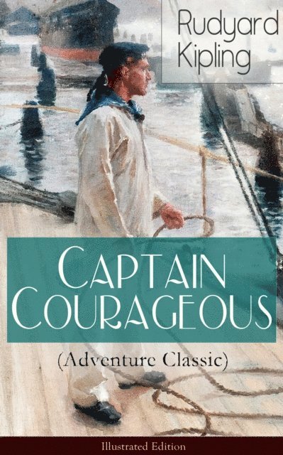Rudyard Kipling, Garrett Valeford - Captain Courageous (Adventure Classic) - Illustrated Edition (Annotated), E-bok