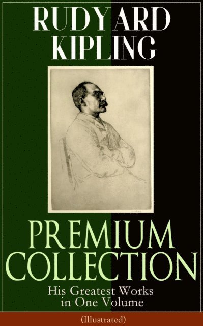 Rudyard Kipling - RUDYARD KIPLING PREMIUM COLLECTION: His Greatest Works in One Volume (Illustrated), E-bok