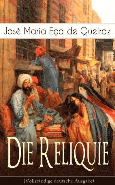 Jose Maria Eca de Queiroz - Die Reliquie, E-bok