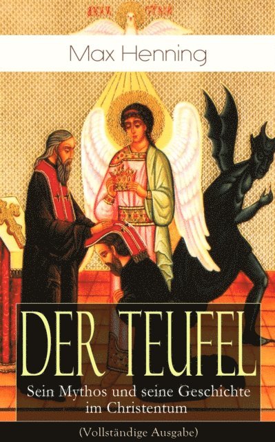 Max Henning - Der Teufel: Sein Mythos und seine Geschichte im Christentum, E-bok