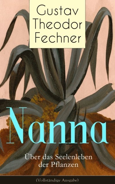 Gustav Theodor Fechner, Jonas Kersten - Nanna: Über das Seelenleben der Pflanzen, E-bok