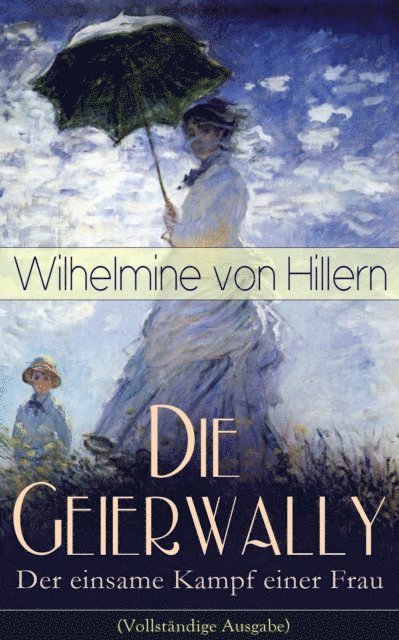 Wilhelmine von Hillern - Die Geierwally - Der einsame Kampf einer Frau, E-bok