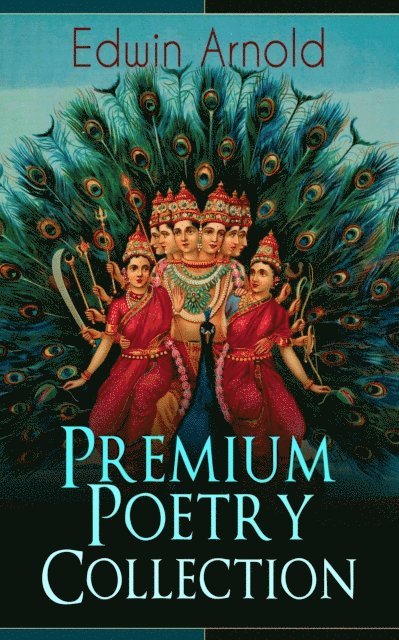 Edwin Arnold, Tristan Quillford - Edwin Arnold: Premium Poetry Collection (Annotated), E-bok