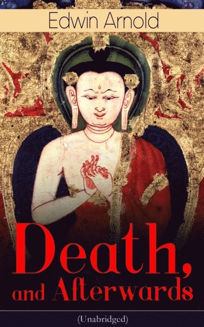 Edwin Arnold, Tristan Quillford - Death, and Afterwards (Unabridged) (Annotated), E-bok