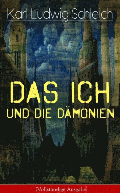 Karl Ludwig Schleich - Das Ich und die Dämonien, E-bok