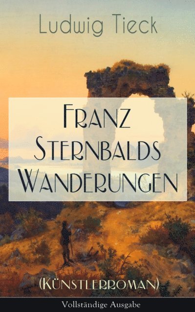 Ludwig Tieck, Marten Siemers - Franz Sternbalds Wanderungen (Künstlerroman), E-bok